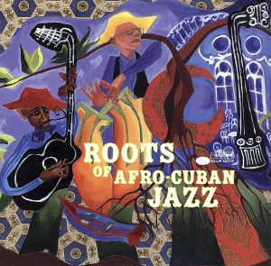 【輸入盤】The Roots of Afro Cuban Jazz