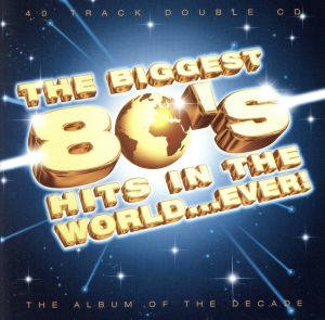 【輸入盤】The Biggest 80's Hits in the World...Ever！