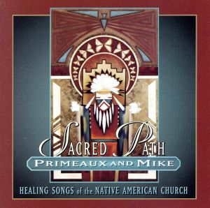 【輸入盤】Sacred Path: Healing Songs Of The Native American Church