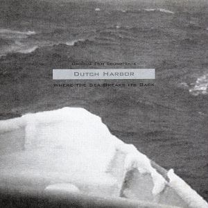 【輸入盤】Dutch Harbor: Where The Sea Breaks Its Back - Original Film Soundtrack