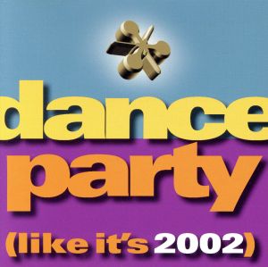 【輸入盤】Dance Party (Like It's 2002)