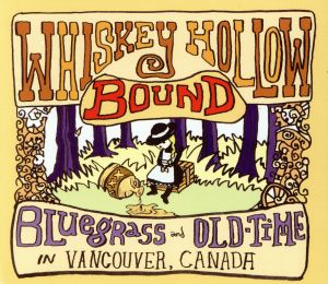 【輸入盤】Whiskey Hollow Bound: Bluegrass & Old-Time in Vanc