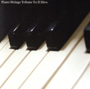 【輸入盤】Piano Strings Tribute to Il Divo