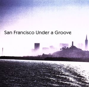 【輸入盤】San Francisco Under a Groove