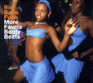 【輸入盤】Rio Baile Funk: More Favela Booty Beats