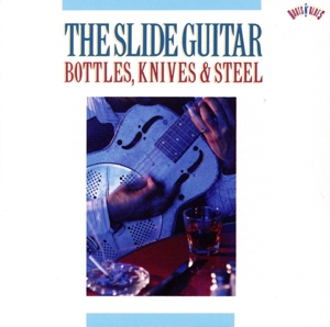 【輸入盤】Slide Guitar: Bottles Knives & Steel