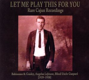 【輸入盤】Let Me Play This for You: Rare Cajun Recordings