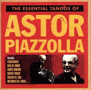 【輸入盤】The Essential Tangos of Astor Piazzolla