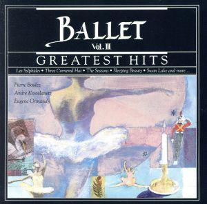 【輸入盤】Greatest Hits of the Ballet 3