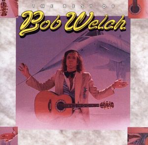 【輸入盤】Best of Bob Welch