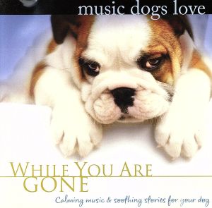 【輸入盤】Music Dogs Love: While You Are Gone