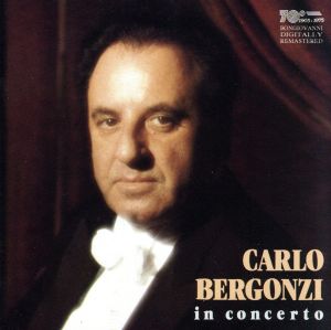 【輸入盤】Carlo Bergonzi in Concerto, Opera Arias & Songs