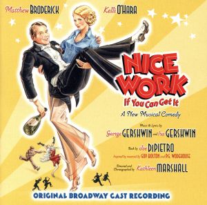 【輸入盤】Nice Work If You Can Get It: A New Musical Comedy (Original Broadway Cast Recording)