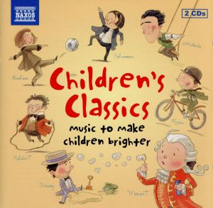 【輸入盤】Children's Classics: Music to Make Children Bright