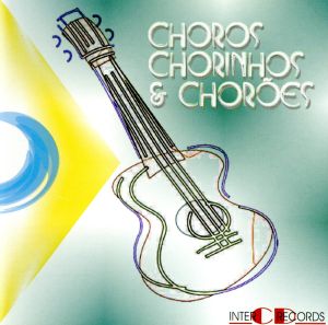 【輸入盤】Choros Chorinhos E Choroes