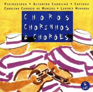 【輸入盤】Choros Chorinhos E Choroes