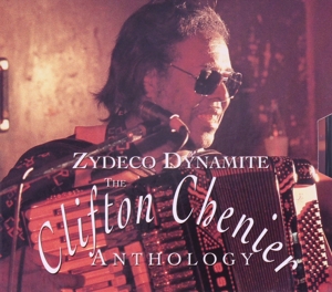 【輸入盤】Zydeco Dynamite: The Clifton Chenier Anthology