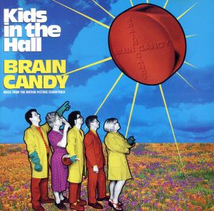 【輸入盤】Kids In The Hall: Brain Candy - Music From The Motion Picture Soundtrack