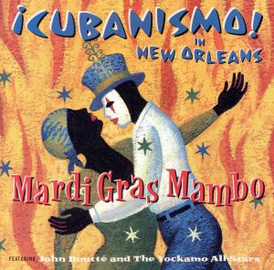 【輸入盤】Mardi Gras Mambo: Cubanismo in New Orleans