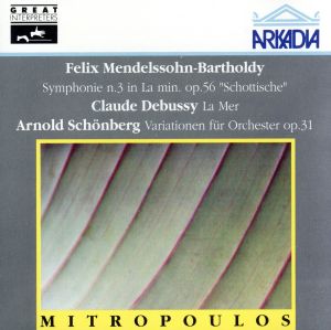 【輸入盤】Mendelssohn: Symphony No.3 "Scottish"/ Debussy: La Mer /Schonberg: Variation fur Orchester