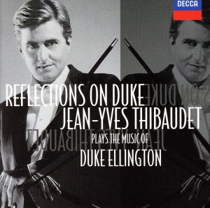 【輸入盤】Reflections On Duke - Jean-Yves Thibaudet Plays The Music Of Duke Ellington