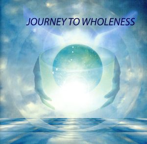 【輸入盤】Journey to Wholeness