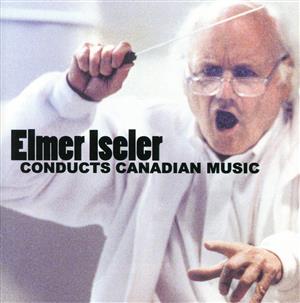 【輸入盤】Elmer Iseler Conducts