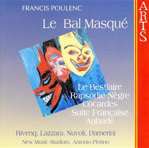 【輸入盤】Poulenc: La Bal Masque / Le Bestiaire / Rapsodie Negre / Cocardes / Suite Francaise / Aubade