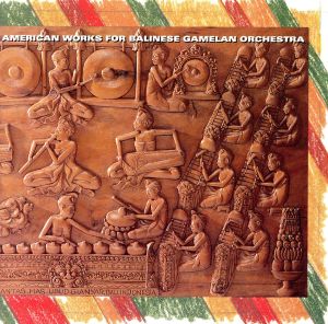 【輸入盤】American Works for Balinese Gamelan Orchestra