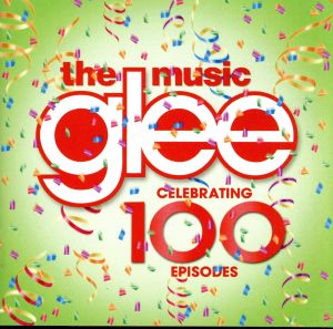 【輸入盤】Glee: The Music - Celebrating 100 Episodes