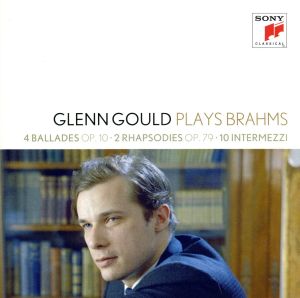 【輸入盤】Glenn Gould Plays Brahms: 4 Ballades Op.