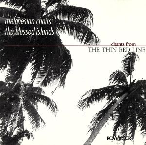 【輸入盤】Melanesian Choirs (Original Soundtrack): Chants from the Thin Red Line