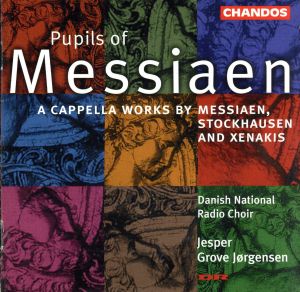 【輸入盤】Pupils Of Messiaen: A Cappella Works By Messiaen, Stockhausen And Xenakis / Jorgensen, Danish National Radio Choir