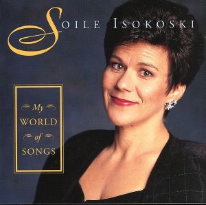 【輸入盤】Isokoski: My World of Songs