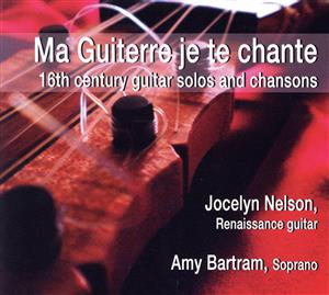 【輸入盤】Ma Guiterre  Je Te Chante-16th Century Guitar Solo