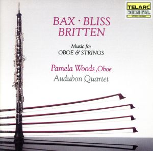 【輸入盤】Bax, Bliss & Britten: Music for Oboe & Strings