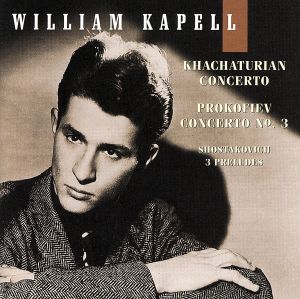 【輸入盤】William Kapell Edition Vol 4: Prokofiev: Piano concerto no. 3 / Khachaturian: Piano concerto / Shostakovich: Preludes for piano