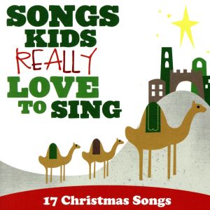 【輸入盤】Songs Kids Really Love to Sing: 17 Christmas Songs