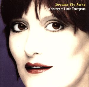 【輸入盤】Dreams Fly Away: A History Of Linda Thompson