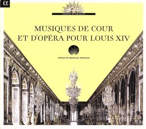 【輸入盤】Musiques De Cour Et D'opera Pour Louis XIV