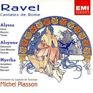 【輸入盤】Ravel: Cantates de Rome (Alyssa / Alcyone / Myrrha)