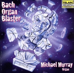 【輸入盤】Bach Organ Blaster/Michael Murray