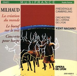 【輸入盤】Milhaud: La creation du monde; Le boeuf sur le toit; Concerto pour harpe