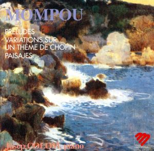 【輸入盤】Mompou : Preludes, Variations, Paisajes, Chanson - Josep Colom