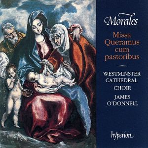 【輸入盤】Morales: Missa Queramus cum pastoribus / O'Donnell