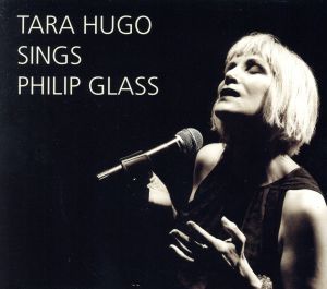 【輸入盤】Tara Hugo Sings Philip Glass