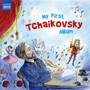 【輸入盤】My First Tchaikovsky Album