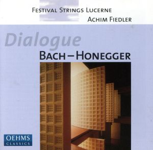 【輸入盤】Bach/Honegger: Dialogue