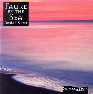【輸入盤】Seascapes: Faure By the Sea