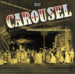 【輸入盤】Carousel: Selections from the Theatre Guild Musical Play (Original 1945 Broadway Cast)